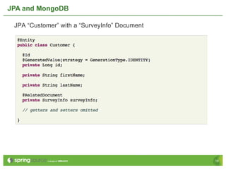 JPA and MongoDB  JPA “Customer” with a “ SurveyInfo ”  Document 