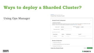 Using Ops Manager
Ways to deploy a Sharded Cluster?
 