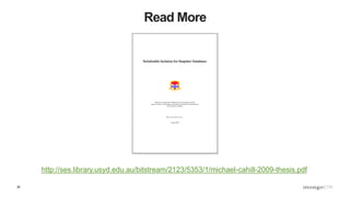 26
Read More
http://ses.library.usyd.edu.au/bitstream/2123/5353/1/michael-cahill-2009-thesis.pdf
 