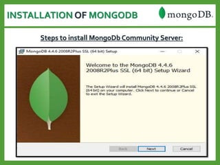 INSTALLATION OF MONGODB
Steps to install MongoDb Community Server:
 