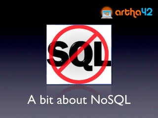 A bit about NoSQL
 