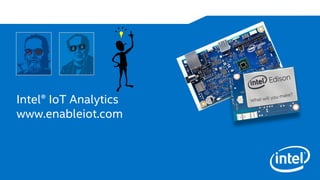 Intel® IoT Analytics 
www.enableiot.com 
 