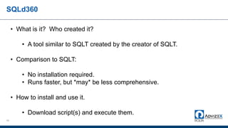 SQLd360
65
• What is it? Who created it?
• A tool similar to SQLT created by the creator of SQLT.
• Comparison to SQLT:
• No installation required.
• Runs faster, but *may* be less comprehensive.
• How to install and use it.
• Download script(s) and execute them.
 