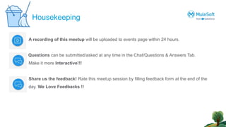 A recording of this meetup will be uploaded to events page within 24 hours.
Questions can be submitted/asked at any time in the Chat/Questions & Answers Tab.
Make it more Interactive!!!
Share us the feedback! Rate this meetup session by filling feedback form at the end of the
day. We Love Feedbacks !!
Housekeeping
 