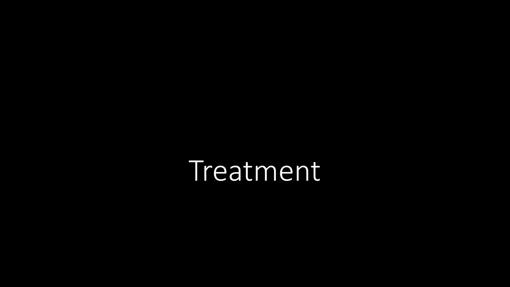 Treatment
 