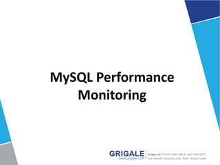 MySQL Performance
Monitoring
 