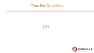 ???
Time For Questions
18
 