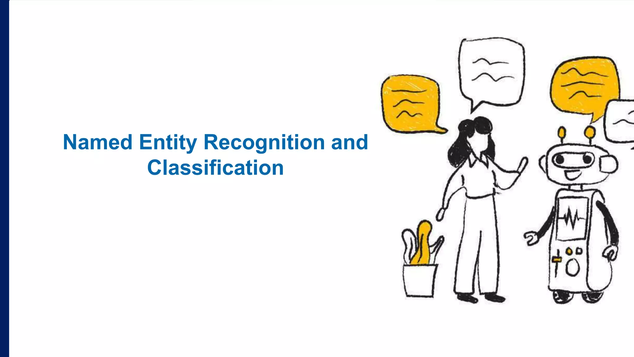 Named Entity Recognition and
Classification
 
