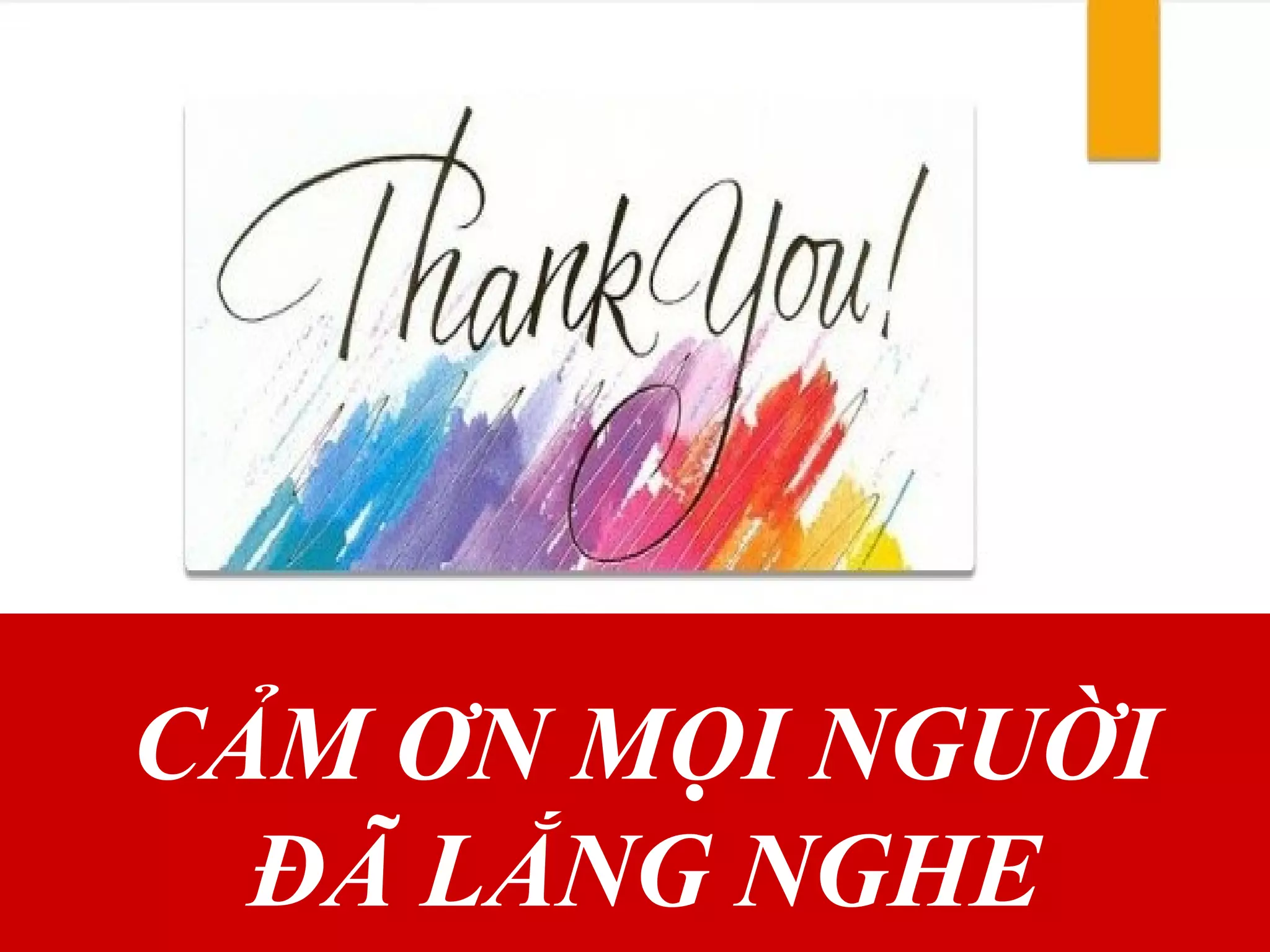 CẢM ƠN MỌI NGUỜI
ĐÃ LẮNG NGHE
 