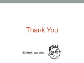 Thank You
@hirokisayama
 