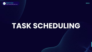 TASK SCHEDULING
Babel Coder
Babel Coder
https://www.babelcoder.com
 