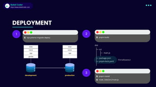 Babel Coder
Babel Coder
https://www.babelcoder.com
1
DEPLOYMENT
2
$ npx prisma migrate deploy
development production
name
User
age
gender
name
User
age
$ pnpm build
dist
src
main.js
package.json
pnpm-lock.yaml
ทําการคัดลอกมา
3
$ pnpm install
$ node ./dist/src/main.js
 