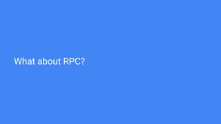 What about RPC?
 