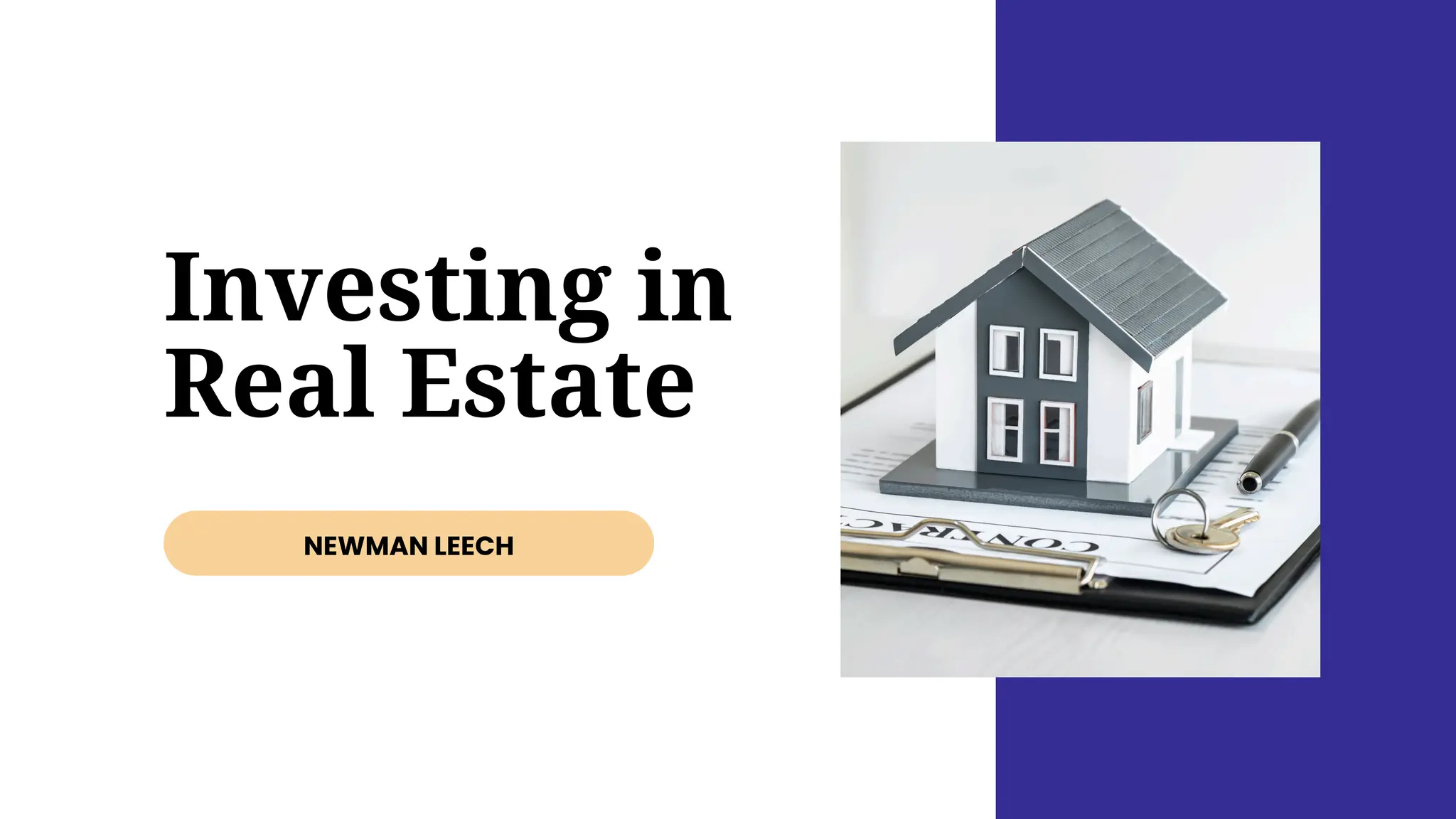 Investing in
Real Estate
NEWMAN LEECH
 