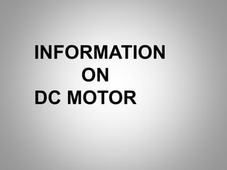 INFORMATION
ON
DC MOTOR
 
