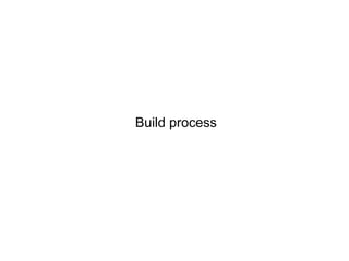 Build process

 