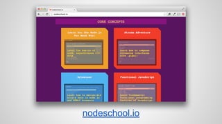 nodeschool.io 
 