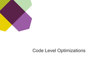 Code Level Optimizations
 