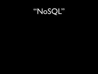“NoSQL”
 