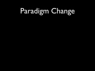 Paradigm Change
 