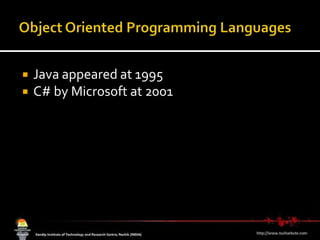 Object Oriented Programming Languages Java appeared at 1995C# by Microsoft at 2001