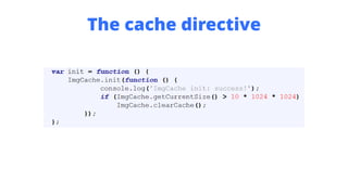 The cache directive
 
