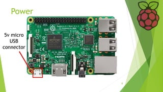 Power
5v micro
USB
connector
8
 