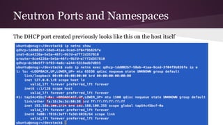 Neutron Ports and Namespaces
The DHCP port created previously looks like this on the host itself
 