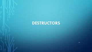 DESTRUCTORS
57
 