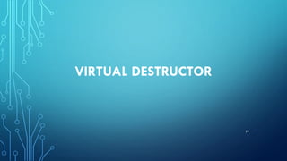 VIRTUAL DESTRUCTOR
59
 