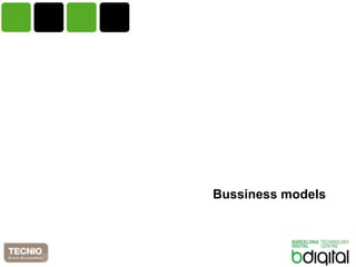 Bussiness models
 