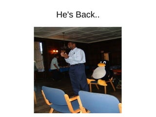 He's Back..
 