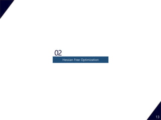02
Hessian Free Optimization
13
 