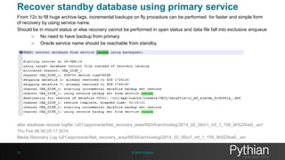 Simpler Role Transitions 
• Simple Failover with “SQL> alter database failover to india;” 
29 © 2014 Pythian 
 
