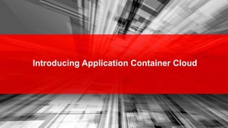Introducing Application Container Cloud
 