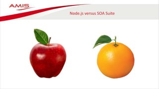Node.js versus SOA Suite
 