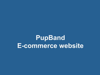 7© 2016 Rogue Wave Software, Inc. All Rights Reserved. 7
PupBand
E-commerce website
 