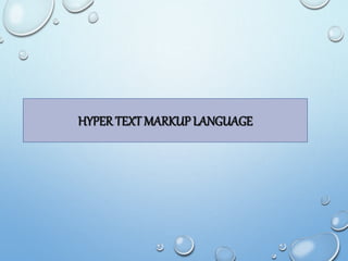 HYPER TEXTMARKUP LANGUAGE
 