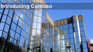 Introducing Contoso

 