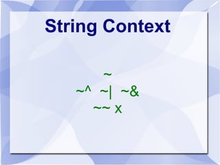 List Context 
, … xx X Z 
<<== <== ==> ==>> 
 