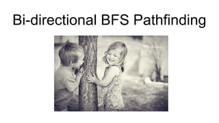 Bi-directional BFS Pathfinding
 