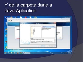 Y de la carpeta darle a 
Java.Aplication 
 