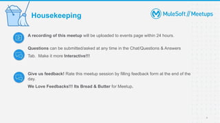 A recording of this meetup will be uploaded to events page within 24 hours.
Questions can be submitted/asked at any time in the Chat/Questions & Answers
Tab. Make it more Interactive!!!
Give us feedback! Rate this meetup session by filling feedback form at the end of the
day.
We Love Feedbacks!!! Its Bread & Butter for Meetup.
Housekeeping
4
 