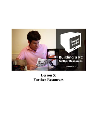 Lesson 5:
Further Resources
 