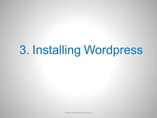 3. Installing Wordpress
www.aimdynamicvp.com
 