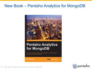 © 2013, Pentaho. All Rights Reserved. pentaho.com. Worldwide +1 (866) 660-755517
New Book – Pentaho Analytics for MongoDB
 