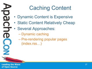 Caching Content
• Dynamic Content is Expensive
• Static Content Relatively Cheap
• Several Approaches:
  – Dynamic caching
  – Pre-rendering popular pages
    (index.rss…)




                                    27
 