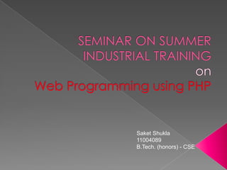 Saket Shukla
11004089
B.Tech. (honors) - CSE
 