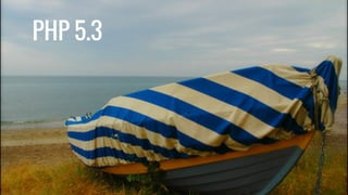 PHP 5.3
 