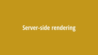 Server-side rendering
 